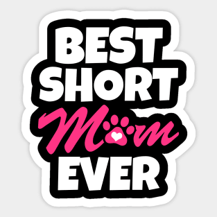 Best Short Mom Ever Sticker